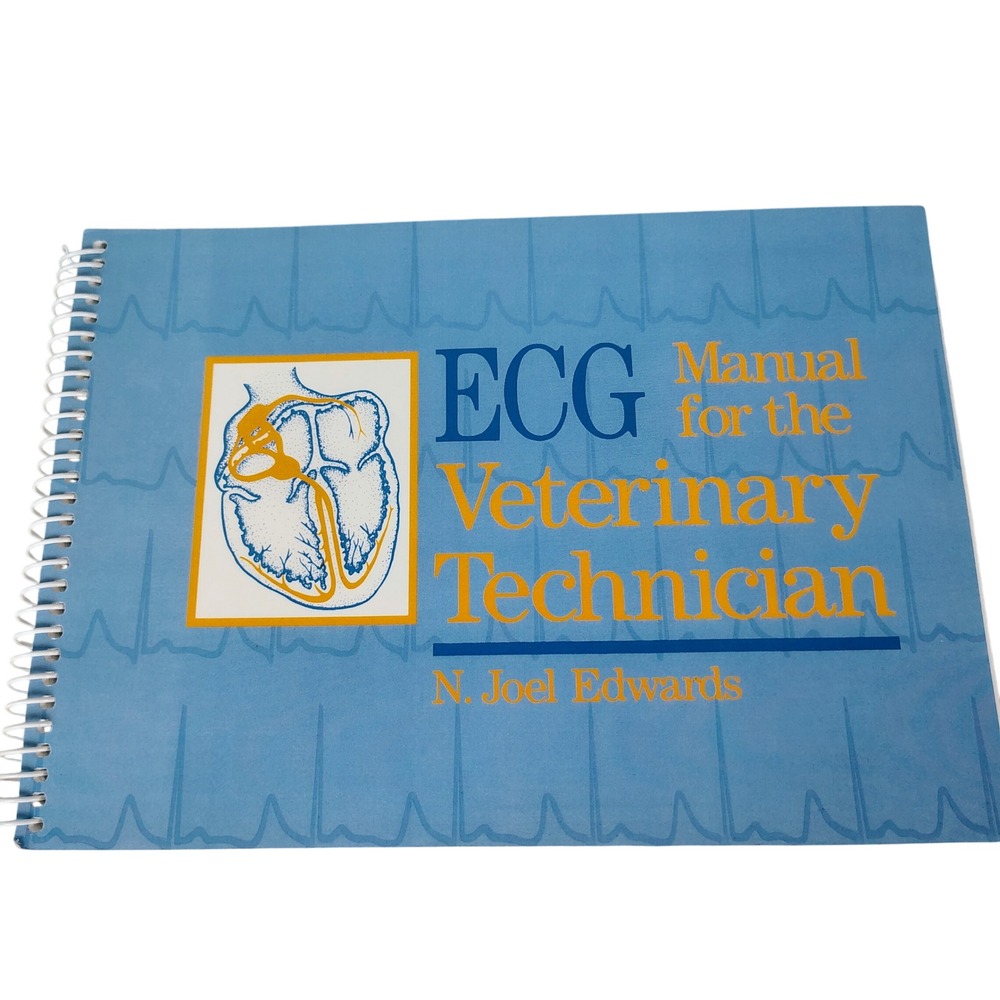 ECG Manual for the Veterinary Technician N. Joel Edwards Blue Spiral Textbook